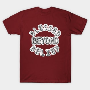 BLESSED BEYOND BELIEF T-Shirt